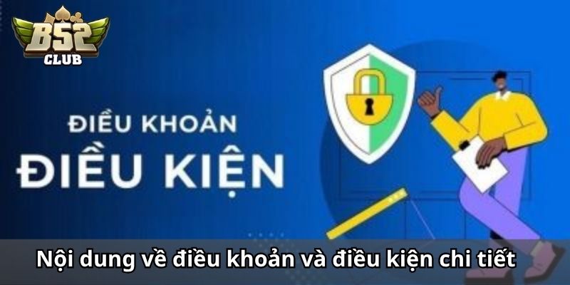 Nội dung tổng quan về điều khoản và điều kiện chi tiết